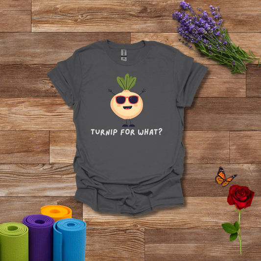 Turnip for What? T-Shirt